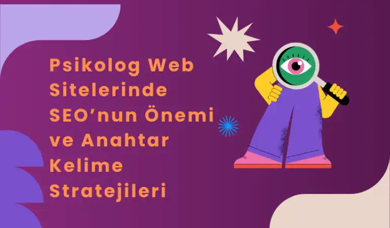 Psikolog Web Sitelerinde SEO’nun Önemi ve Anahtar Kelime Stratejileri