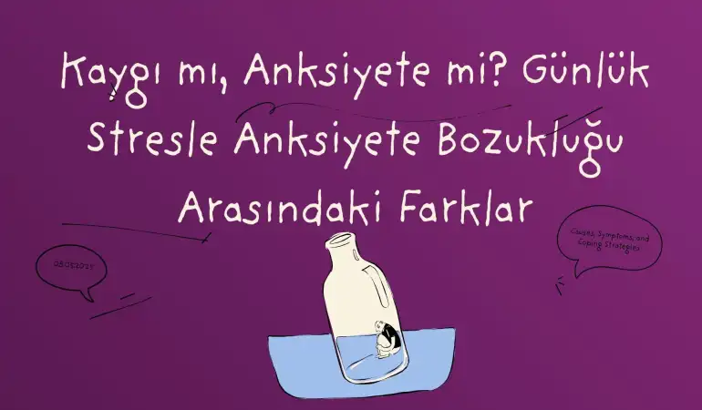 Kaygı mı, Anksiyete mi? Günlük Stresle Anksiyete Bozukluğu Arasındaki Farklar